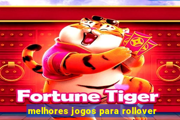 melhores jogos para rollover